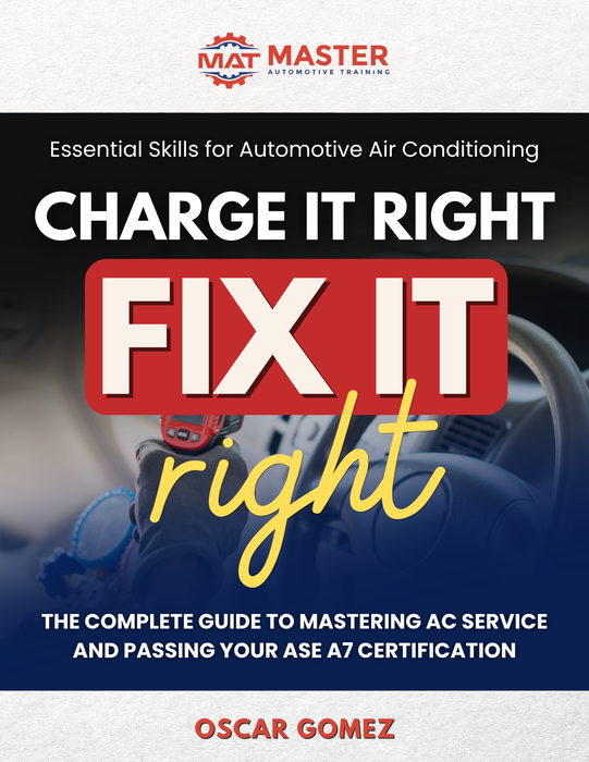 Charge It Right Fix It Fast: Automotive AC Mastery & ASE A7 Prep eBook